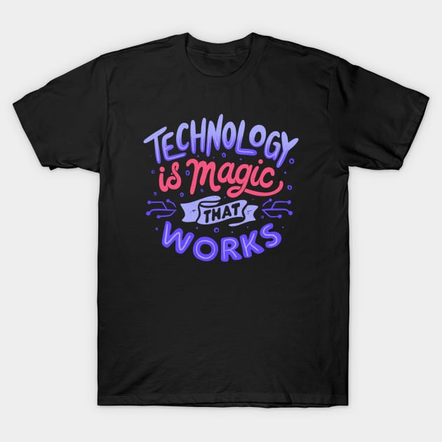 Technology is Magic That Works by Tobe Fonseca T-Shirt by Tobe_Fonseca